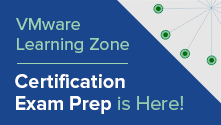 VMWare Learning Zone: Certification Exam Prep is Here!